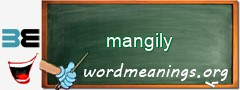 WordMeaning blackboard for mangily